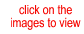 Click on the images to view
